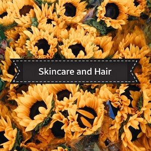 Skincare and Hair!
